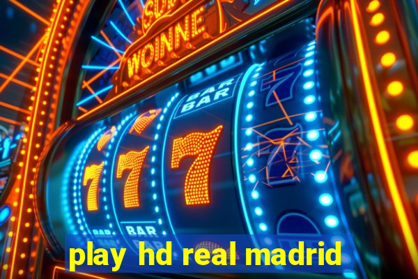 play hd real madrid